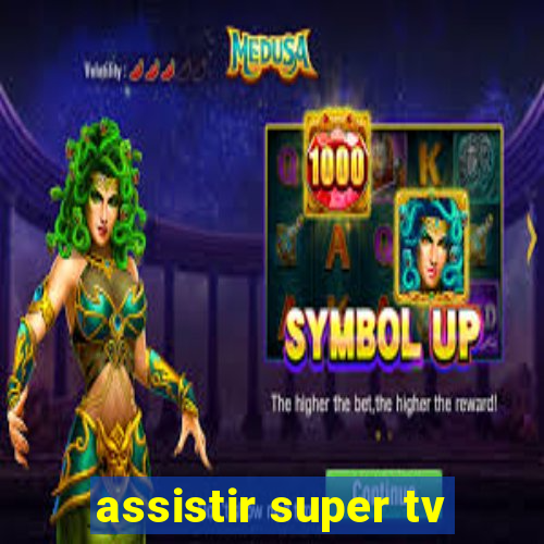 assistir super tv